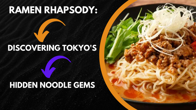 Ramen Rhapsody: Discovering Tokyo's Hidden Noodle Gems: MyFoodZilla